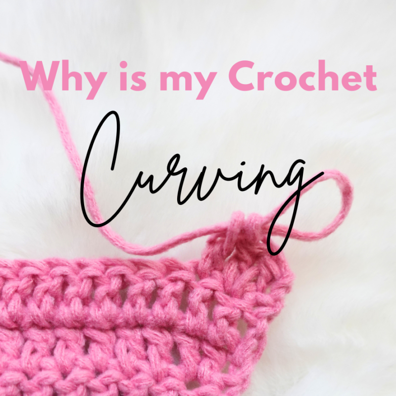 Why Is My Crochet Curving