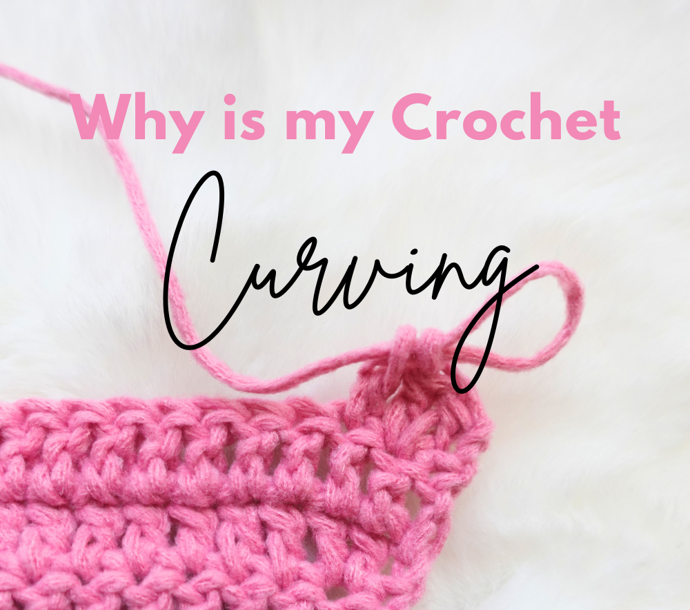 Why Is My Crochet Curving