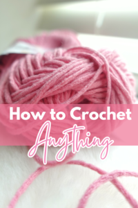 how to crochet anything