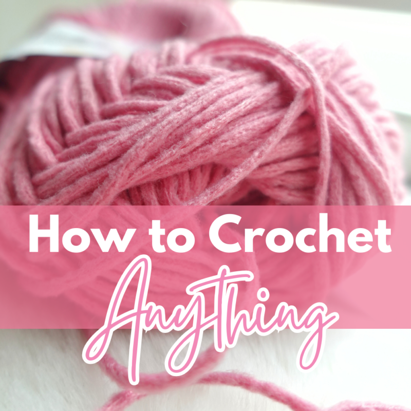 Tips for Beginners on How to Crochet Anything