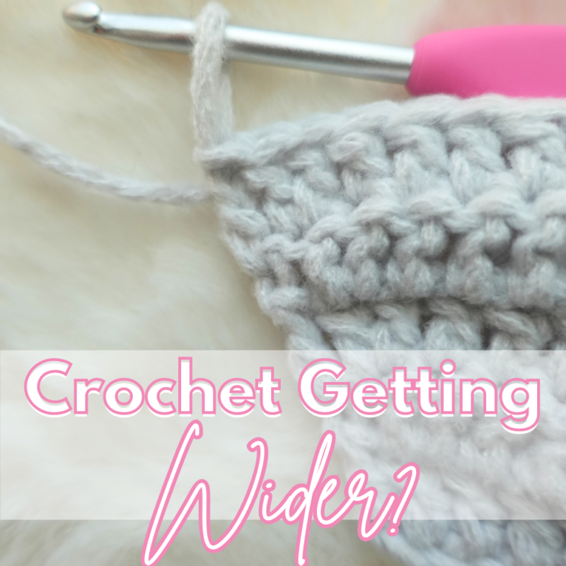 Why Is My Crochet Getting Wider?