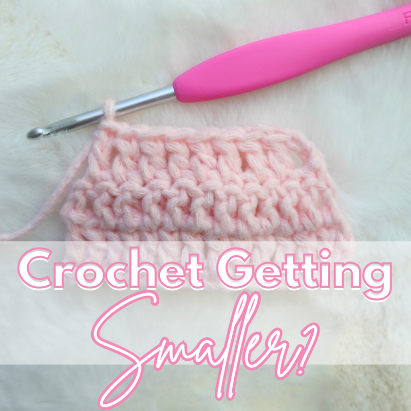 Why is my crochet getting Smaller?!